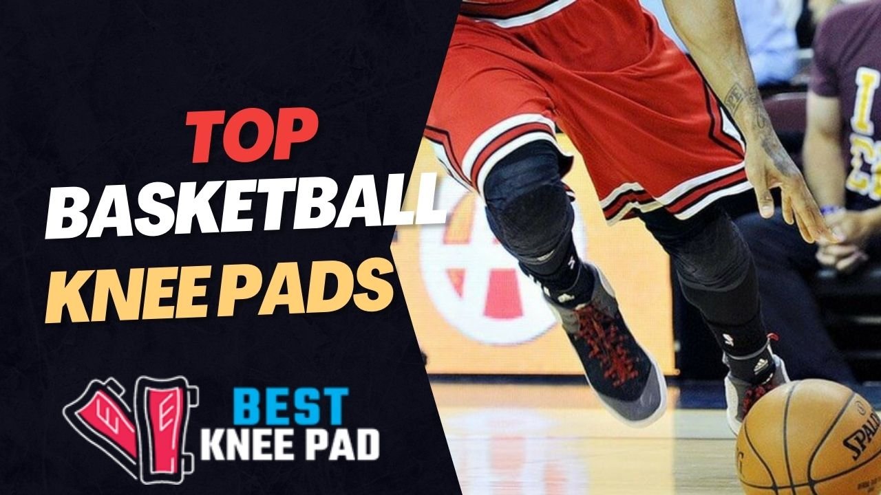 Top 9 Best Basketball Knee Pads, Sleeves & Braces In 2024