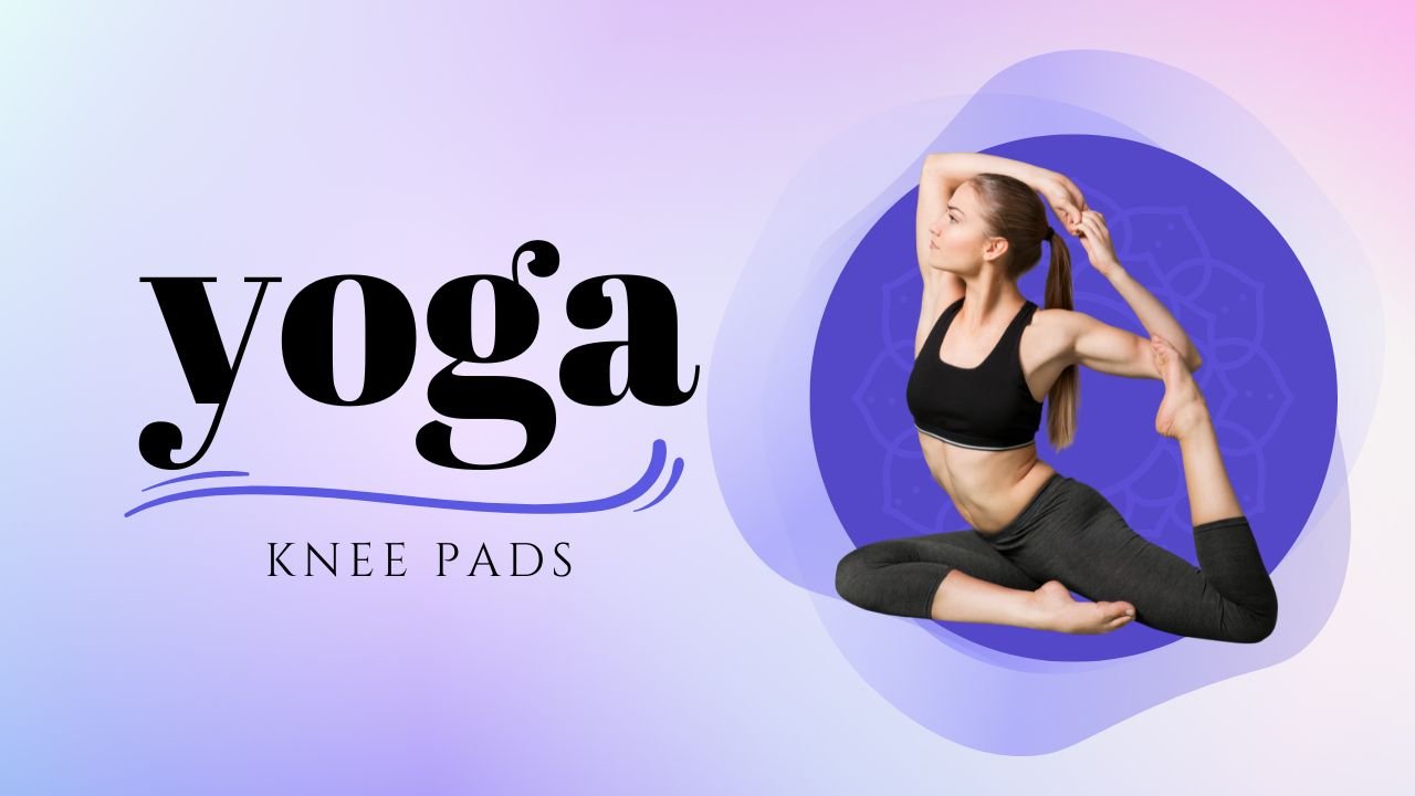 8 Best Knee Pads For Yoga Protect Your Joints With Premium Support