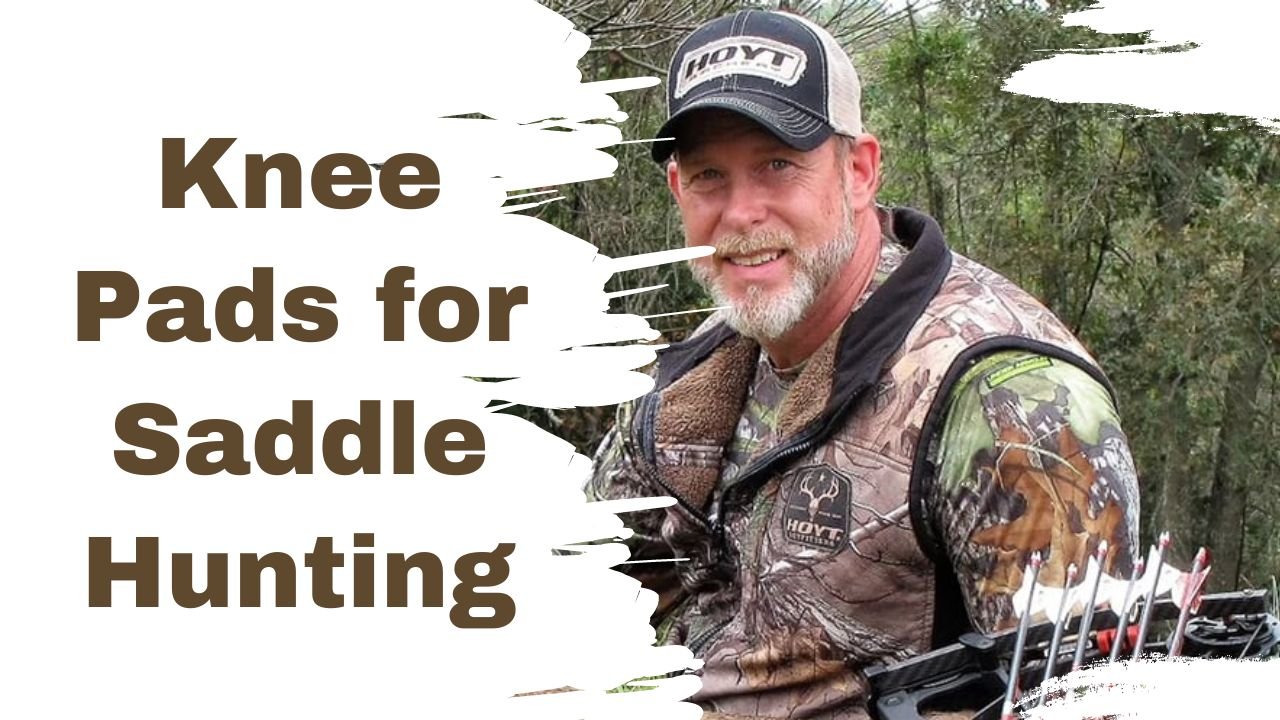 9 Best Knee Pads For Saddle Hunting Comfortable & Safe Picks Best