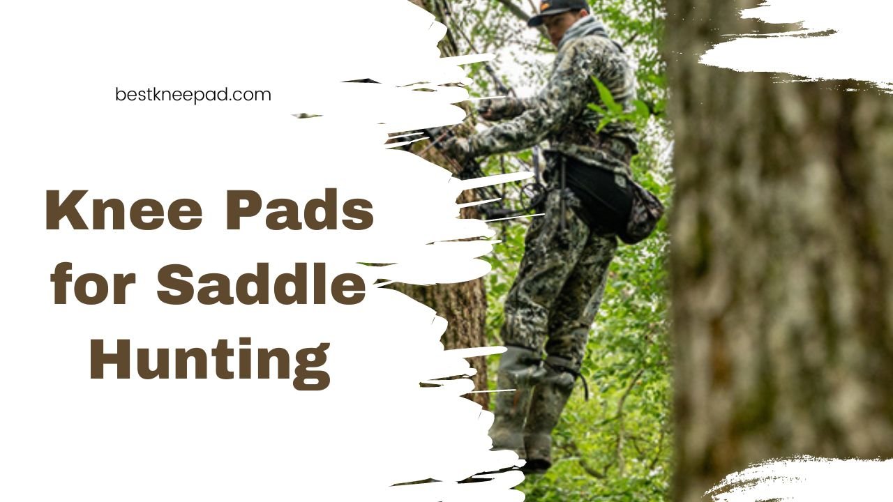 9 Best Knee Pads For Saddle Hunting Comfortable & Safe Picks Best