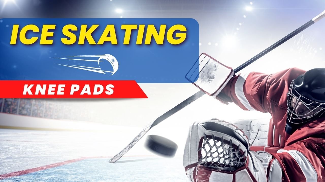 Discover The Top 9 Ice Skating Knee Pads! - Best Knee Pad