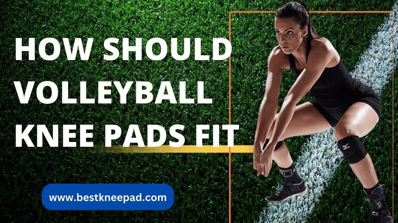 How Should Volleyball Knee Pads Fit Best Knee Pad