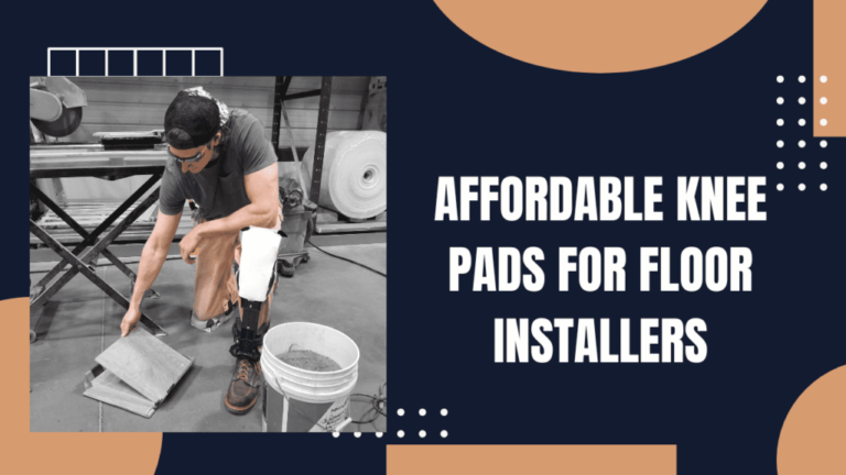 7 Best Affordable Knee Pads for Floor Installers