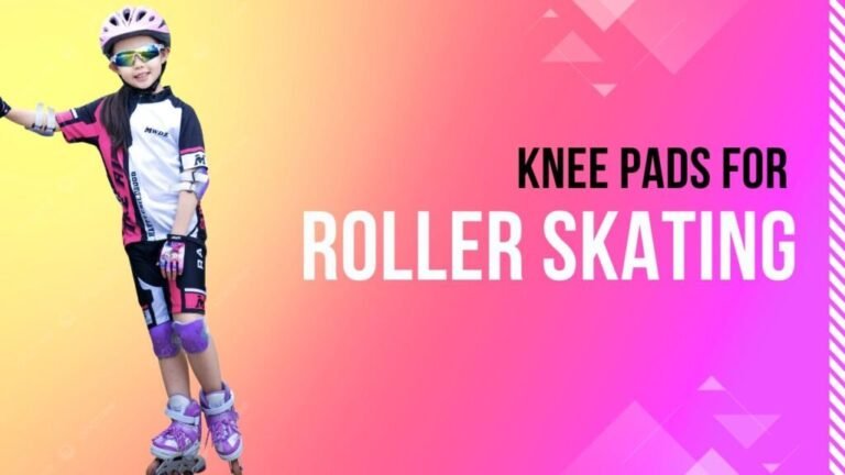 Top 9 Knee Pads for Roller Skating - Protect Your Knees While Roller Skating