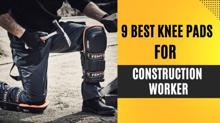 9 Best Knee Pads For Construction Worker in 2024